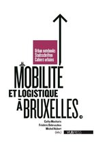 Cahiers urbains - Mobilite et logistique a Bruxelles