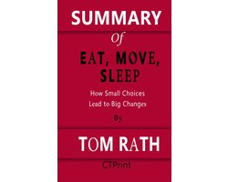 Eat Move Sleep: How Small Choices Lead to Big Changes by Tom Rath