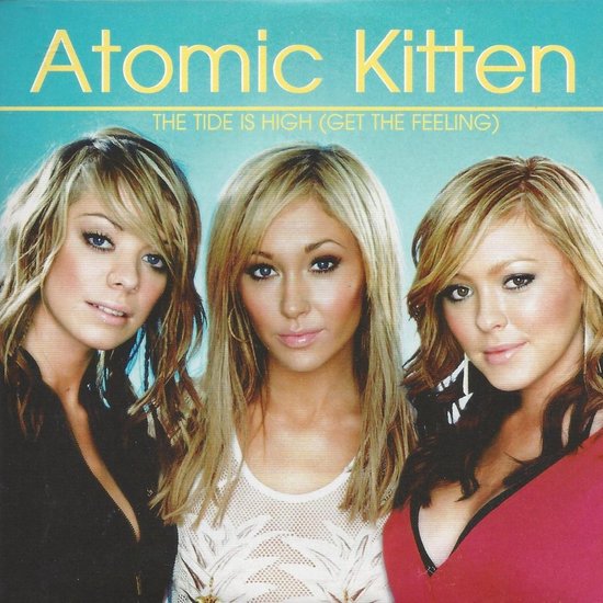 Atomic Kitten - The Tide Is High (Get The Feeling)