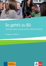 So geht's zu B2: Vorbereitungskurs auf das Goethe-/ÖSD-Zertifikat B2 Übungsbuch mit MP3-CD