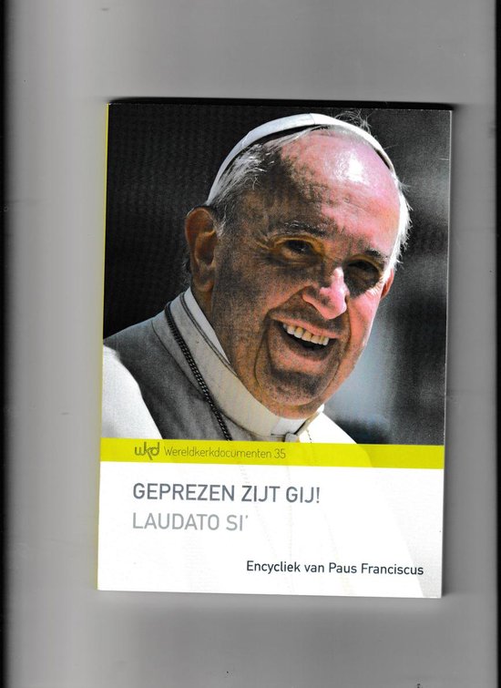 Wereldkerkdocumenten 35 - Geprezen zijt gij! Laudato Si'