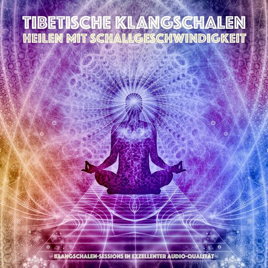 Tibetische Klangschalen - Heilen mit Schallgeschwindigkeit - cover