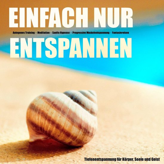 EINFACH NUR ENTSPANNEN - Tiefenentspannung für Körper, Gei ... - cover