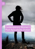 Palgrave Studies in Contemporary Women’s Writing - Contemporary Women’s Post-Apocalyptic Fiction