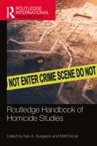 Routledge International Handbooks- Routledge Handbook of Homicide Studies