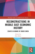 Routledge Studies in Middle Eastern History- Reconstructions in Middle East Economic History