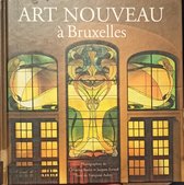 Art Nouveau à Bruxelles: De l'architecture à l'ornementalisme - Françoise Aubry,Christine Bastin,Jacques Evrard