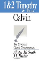Crossway Classic Commentaries 17 - 1 and 2 Timothy and Titus