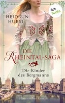 Die Rheintal-Saga 1 - Die Rheintal-Saga - Die Kinder des Bergmanns