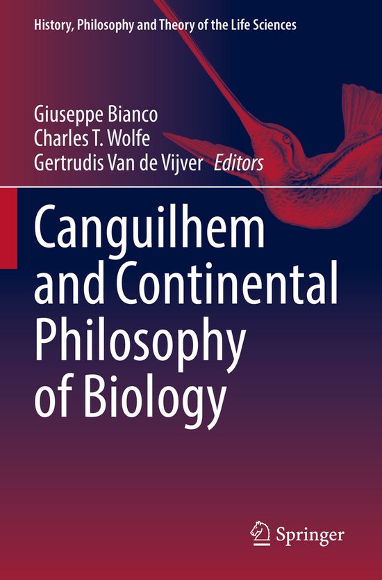 History, Philosophy and Theory of the Life Sciences- Canguilhem and Continental Philosophy of Biology