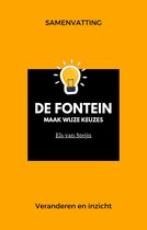 Samenvatting - Samenvatting van De Fontein, maak wijze keuzes van Els van Steijn