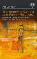 Transforming Gender and Family Relations – How Active Labour Market Policies Shaped the Dual Earner Model