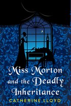 A Miss Morton Mystery- Miss Morton and the Deadly Inheritance