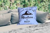 Sierkussen Buiten - Liefde - Spreuken - Quotes - I love you to the mountains and back - 60x60 cm - Weerbestendig