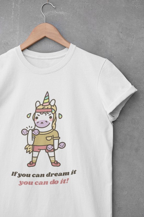 Shirt - If you can dream it you can do it - Wurban Wear | Grappig shirt | Leuk cadeau | Unisex tshirt | Unicorn | Eenhoorn | Sprookjeswonderland | Regenboog | Dieren | Wit