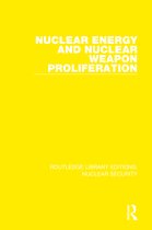 Routledge Library Editions: Nuclear Security- Nuclear Energy and Nuclear Weapon Proliferation
