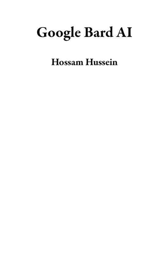 Google Bard AI (ebook), Hossam Hussein | 9798224981472 | Boeken | bol