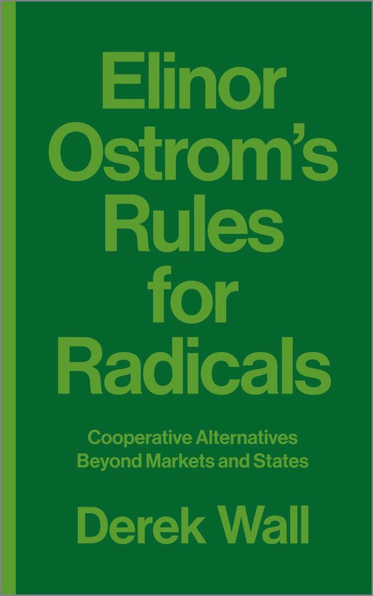 Elinor Ostrom's Rules for Radicals Cooperative Alternatives  ... - cover