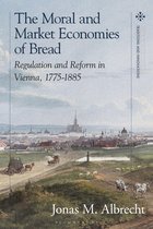 Food in Modern History: Traditions and Innovations-The Moral and Market Economies of Bread