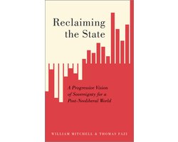 Reclaiming the State A Progressive Vision of Sovereignty for a PostNeoliberal World