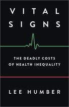 Vital Signs The Deadly Costs of Health Inequality