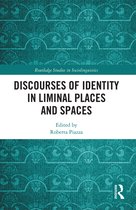 Routledge Studies in Sociolinguistics- Discourses of Identity in Liminal Places and Spaces