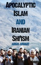 Apocalyptic Islam and Iranian Shi'ism