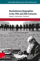 Schriften aus der Max Weber Stiftung- Revolutionary Biographies in the 19th and 20th Centuries