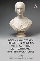 Anthem Nineteenth-Century Series- Dream and Literary Creation in Women’s Writings in the Eighteenth and Nineteenth Centuries