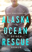 Romantische Coastguard-Romance in Alaska 1 - Alaska Ocean Rescue - In deinen Armen