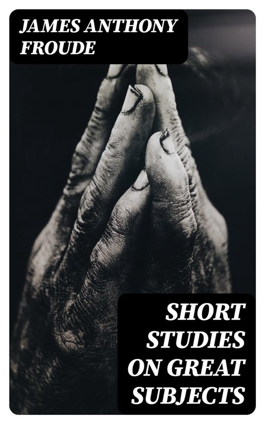 Short Studies on Great Subjects - cover
