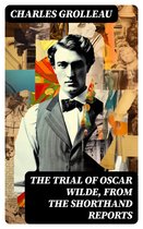 The Trial of Oscar Wilde, from the Shorthand Reports