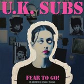 U.K. Subs - Fear To Go! Rarities 1988-2000 (CD)