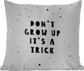 Buitenkussen Weerbestendig - Quotes - Don't grow up it's a trick - Baby - Sterren - Kinderen - 50x50 cm