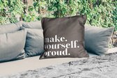 Sierkussen Buiten - Quotes - Make yourself proud - Zelfliefde - Zelfvertrouwen - Tekst - 60x60 cm - Weerbestendig