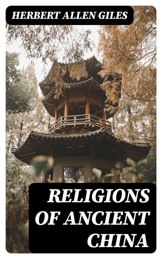 Religions of Ancient China (ebook), Herbert Allen Giles | 8596547066774 ...