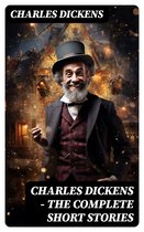 CHARLES DICKENS – The Complete Short Stories