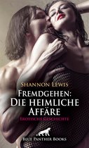 Love, Passion & Sex - Fremdgehen: Die heimliche Affäre Erotische Geschichte