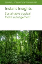 Burleigh Dodds Science: Instant Insights- Instant Insights: Sustainable Tropical Forest Management