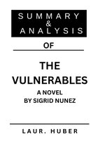 SUMMARY AND ANALYSIS OF THE VULNERABLES A NOVEL BY SIGRID NUNEZ