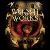 Wrench In The Works - Lost Art Of Heaping Coal (CD)