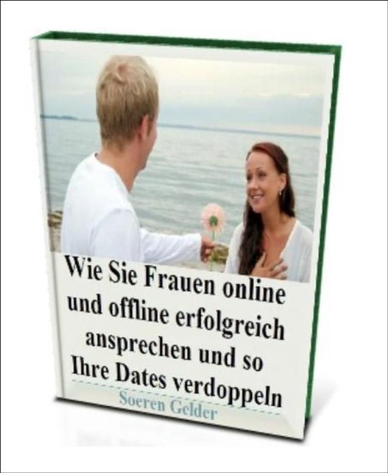 Wie Sie Frauen online und offline erfolgreich ansprechen und so Ihre