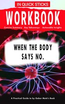 Workbooks - Workbook for When the Body Says No.