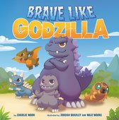 Godzilla- Brave Like Godzilla