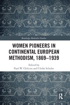 Routledge Methodist Studies Series- Women Pioneers in Continental European Methodism, 1869-1939