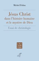 Jésus-Christ dans l'histoire humaine et le mystère de Dieu