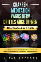 CHAKREN MEDITATION VAGUS NERV DRITTES AUGE ÖFFNEN - Das Große 4 in 1 Buch: Lernen Sie die spannende Welt der Selbstheilung kennen und verspüren Sie mehr Energie, Entspannung, Gesundheit & Glück