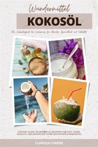 Wundermittel Kokosöl: Die Vielseitigkeit der Kokosnuss für Beauty, Gesundheit & Vitalität (Kokosöl-Guide: Ein wahrer Allrounder für Haut, Haare, Gesichts- und Zahnpflege sowie Gesundheit & Ernährung)