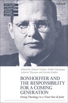 T&T Clark New Studies in Bonhoeffer’s Theology and Ethics- Bonhoeffer and the Responsibility for a Coming Generation