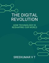 The Digital Revolution: How Technology is Reshaping Our World